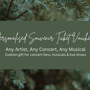May include: A dark green rectangular voucher with white script that reads "Personalised Souvenir Ticket Voucher." The text below states "Any Artist, Any Concert, Any Musical." The bottom text reads "Custom gift for concert fans, musicals & live shows."