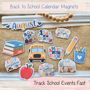 May include: A set of colorful Back to School calendar magnets featuring illustrations of a yellow school bus, a red apple, stacked books, a pencil, and a supply cup. Text includes August, Back to School, 1st Day of School, Homework Night, Meet the Teacher, Early Release, School Supplies Checklist, and Fall Re-Set.