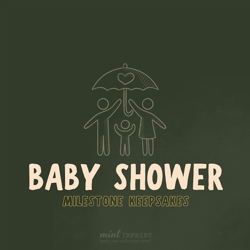 May include: A dark green background with the words "BABY SHOWER" in a cream-colored font. Below, the text "MILESTONE KEEPSAKES" is in a smaller, gold-colored font. Above the text is a line drawing of a family under an umbrella.