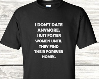 I Don’t Date Host Women Until They Find A Home Adult Shirt tshirt t shirts for W I Don’t Date Host Women Until They Find A Home Adult Shirt tshirt t shirts for W