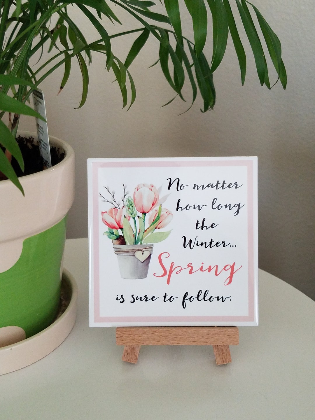 Spring After Non No Matter How Long the Winter Spring is Sure to Follow Sign, Ceramic ...