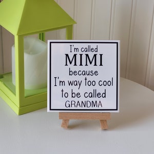 I'm called Mimi because I'm way too cool to be called Grandma - Ceramic Tile Sign, Mother's Day Sign, Mimi Gift, Grandma Sign