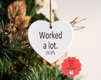 Funny Ornament, Funny Christmas Ornament, Gag Gift, 2025 Ornament, Secret Santa, Coworker Gift, Worked a lot ornament, Christmas Ornament