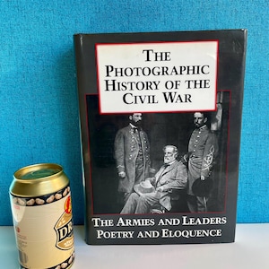 The Photographic History of the Civil War Vol. 5 : The Armies and Leaders Poetry and Eloquence Hard Cover Book