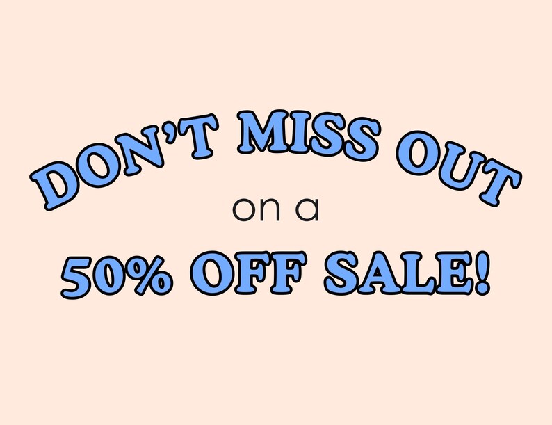 May include: A light peach-colored graphic with the text "DON'T MISS OUT on a 50% OFF SALE!" in blue bubble letters with a black outline. The text is arranged in three lines.