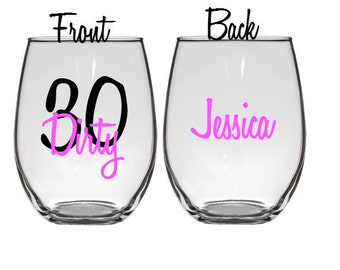 Dirty 30 Wine Glass, Dirty Thirty, 30th Birthday Wine Glass, Personalized 30th wine glass