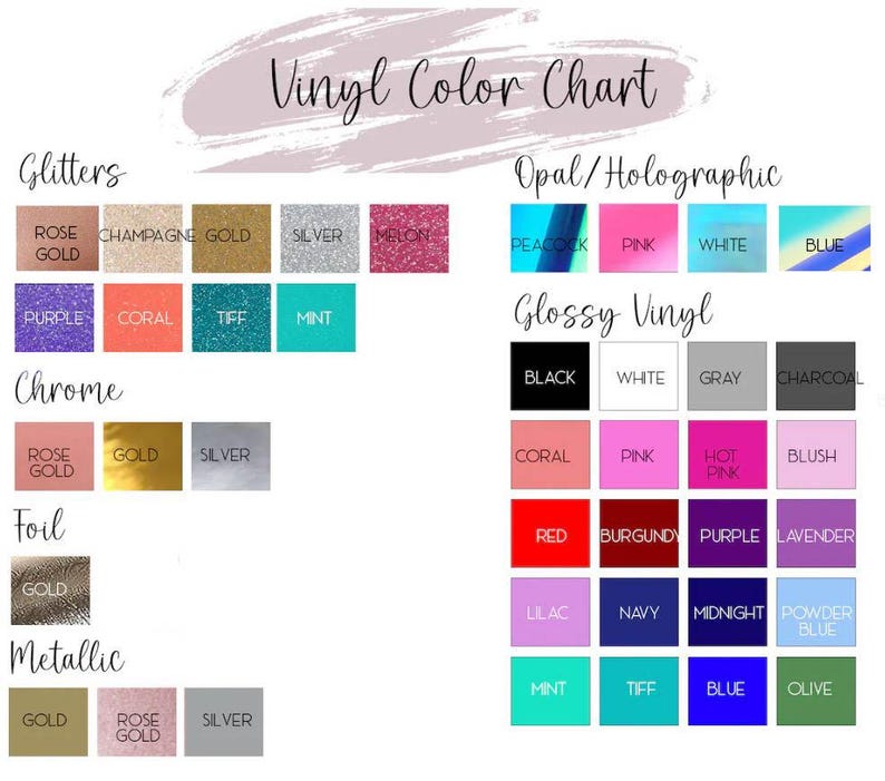 The image is a color chart that provides a visual representation of various types of vinyl materials, including glitter, opal/holographic, glossy vinyl, chrome, black, white, charcoal, rose gold, silver, coral, pink, hot pink, blue, purple, burgundy, purple, lavender, tin, gold, rose gold, silver, and mint.