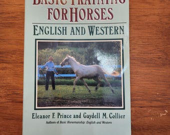 Entrenamiento básico para caballos de estilo inglés y western. Eleanor Prince Gaydell M. Collier.