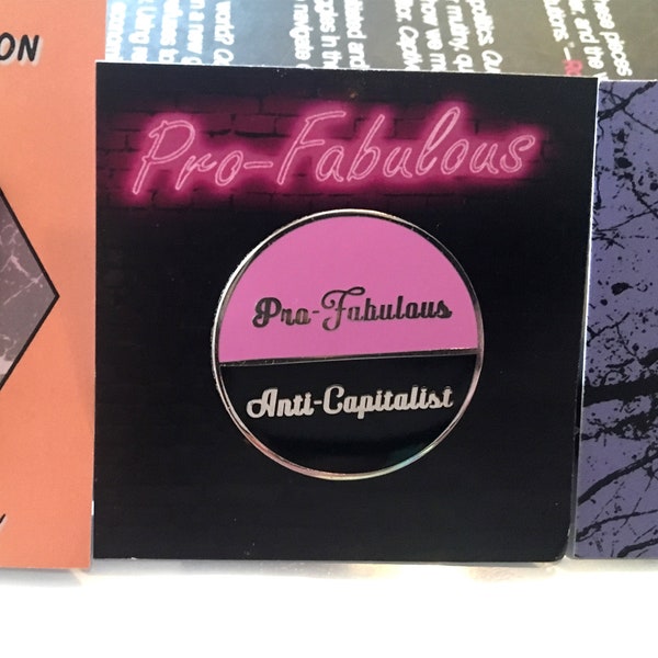 Pro-Fabulous Anti-Capitalist Hard Enamel Pin