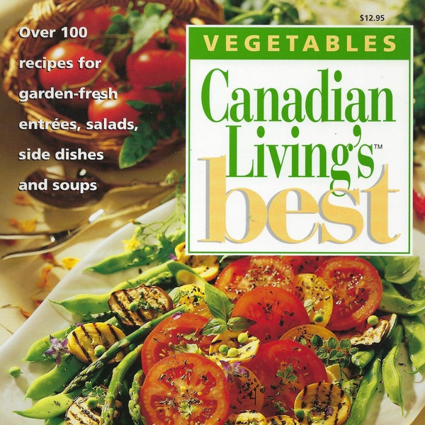 Canadian Living's Best Vegetables Recipes - A Canadian Cookbook from 1995 - Softcover Pre-Loved Excellent Condition