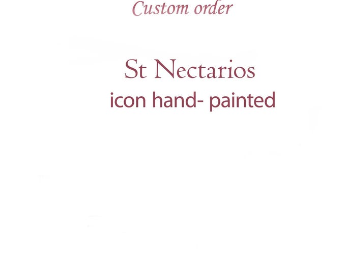 Custom order, hand painted icon of St Nectarios