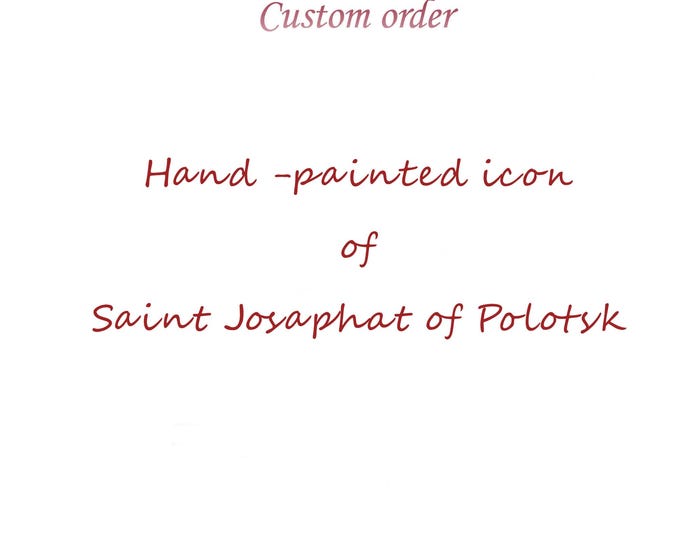 Custom order Hand painted icon  Saint Josaphat of Polotsk , St Josaphat Kuntsevych