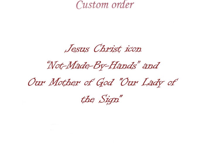 Custom order Jesus Christ icon “Not-Made-By-Hands” and Our Mother of God "Our Lady of the Sign"