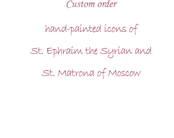 Custom order hand-painted icons  Saint Ephraim the Syrian and Saint Matrona of Moscow