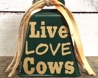 Live Love Cows Cowbell! Country, Western, Cattle, Cowboy, Cowgirl, Ranch, Farm, Farmhouse, Rustic Decor, Decorations, Gifts, Decor, Baby.