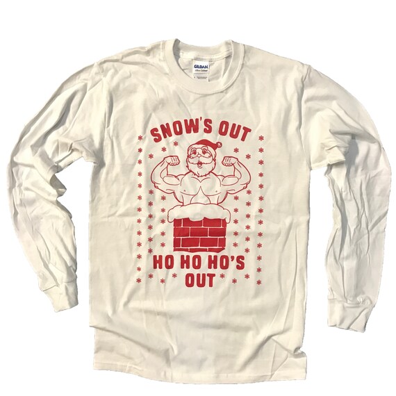 Ugly Santa Xmas Snows Out Hos Out Christmas Gift T-Shirt Ugly Santa Xmas Snows Out Hos Out Christmas Gift T-Shirt