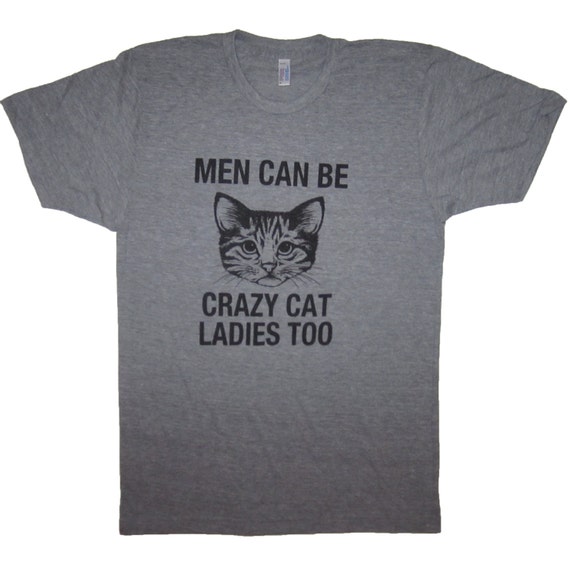 Men Can Be Crazy Cat Ladies Too T Shirt Funny Cats Kitten - Etsy