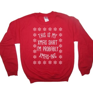 Sweatshirt dit is mijn xmas shirt ik waarschijnlijk ben xmas-ing kerst shirt top lange mouw grappige vakantie geheime santa cadeau idee lelijke trui nieuwe