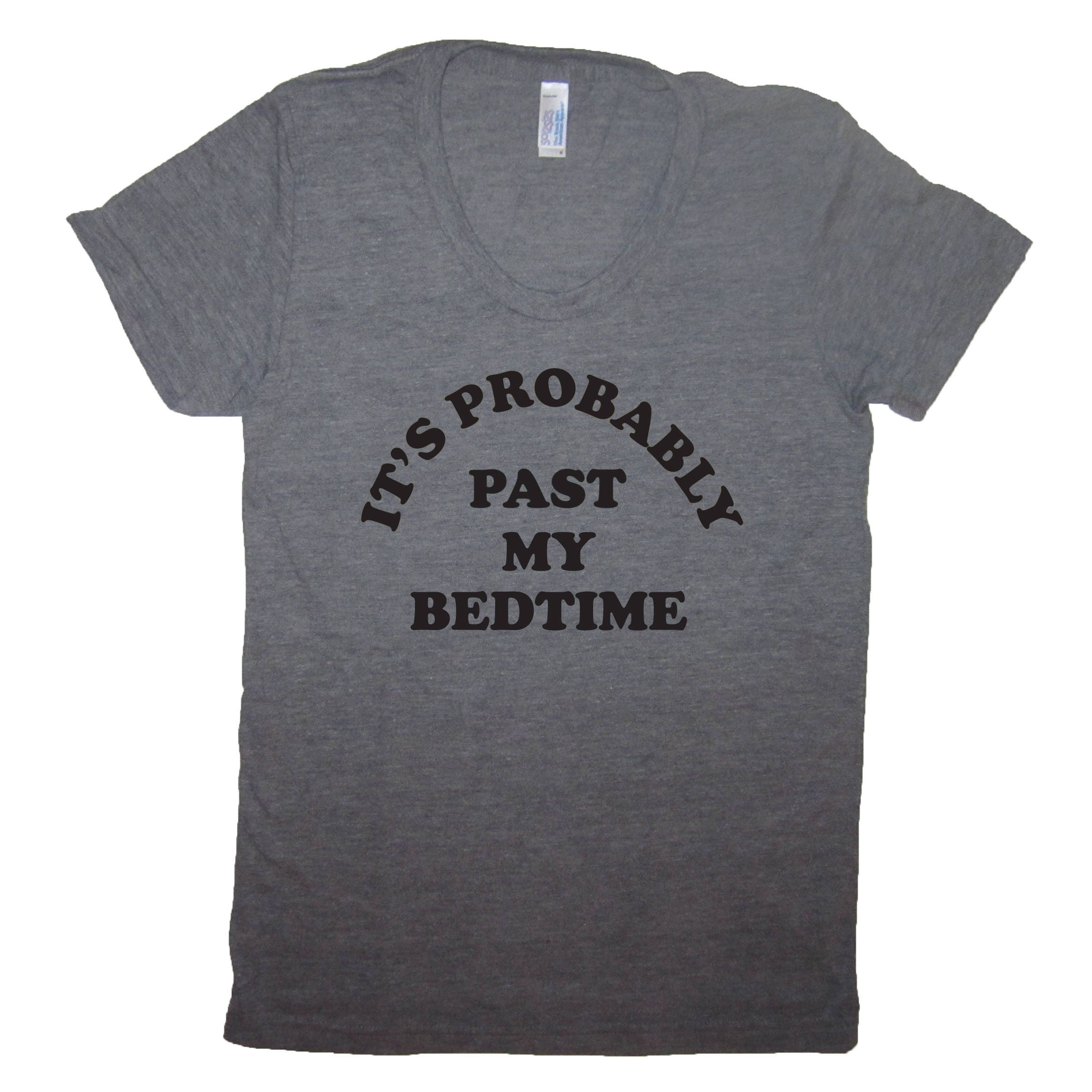 Womens Its Probably Past My Bedtime T Shirt Funny Haha Graphic