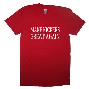 womens make kickers great again fantasy t shirt funny touchdown america sports the football league tee top present gift novelty graphic cute image 1