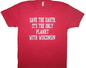 Mens salvare la terra è l&#39;unico pianeta con wisconsin t camicia buffo carina tassi migliori stato grafico WI orgoglio tee basket calcio vintage