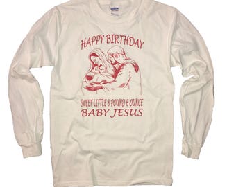 long sleeve t shirt happy birthday sweet little 8 pound 6 ounce baby jesus christmas party cute mens womens secret santa holiday gift idea
