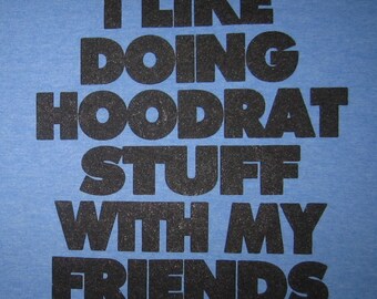 mens i like doing hoodrat stuff with my friends t shirt funny humor gangster hip awesome cool vintage party college hood graphic new tee