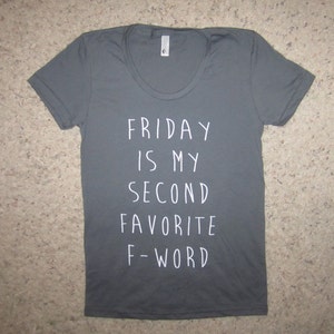 womens friday is my second favorite F word t shirt 2nd fck offensive crazy awesome funny cute witty top graphic tee monday weekend girls image 1