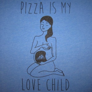 pizza is my love child t shirt funny unisex fitting novelty graphic pizza party lover is life tee mens womens pregnant baby cute fashion new image 4