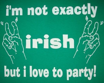 womens i'm not exactly irish but i love to party t shirt funny cute irish green tee american apparel st. patrick's day leprechaun paddys