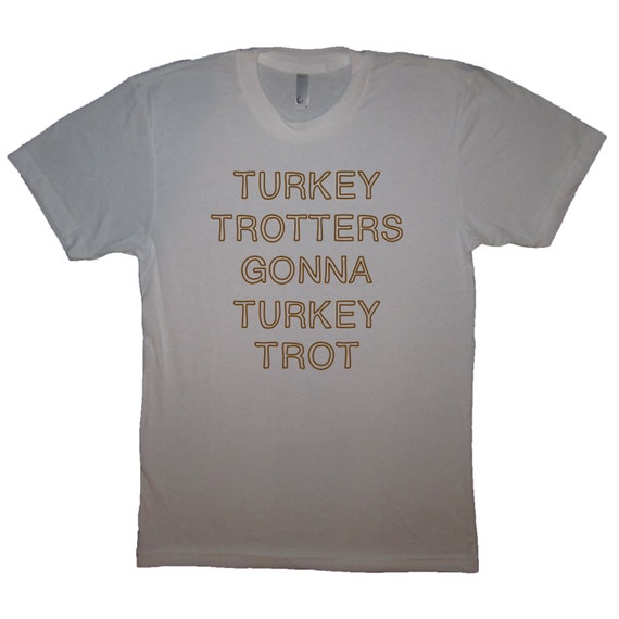turkey trotters gonna turkey trot t shirt funny thanksgiving day running race tee top mens womens unisex graphic soft vintage holiday idea
