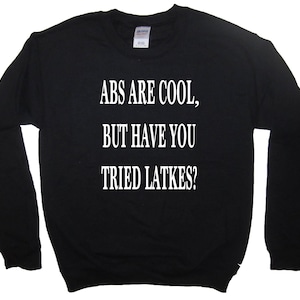 sweatshirt abs are cool but have you tried latkes hanukkah top shirt funny holiday ugly sweater party fleece cute present graphic gift idea