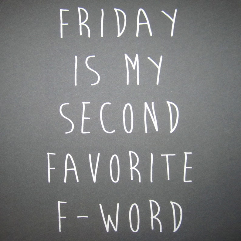This is my friday. Футболка с надписью friday. Среда чуваки мем. Friday my second favourite f-word. It s friday my dudes.
