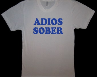 adios sober t shirt mens style soft spanish cinco de mayo funny awesome drinking beer goodbye humor party mexico husband boyfriend gift idea