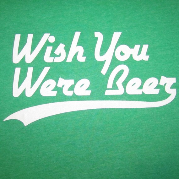 Wish You Were Beer Vintage Tshirt Wish You Were Beer Vintage Tshirt