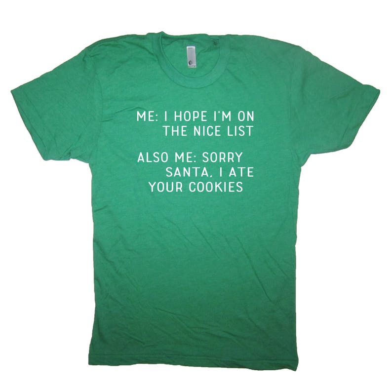 i hope i'm on the nice list sorry santa i ate your cookies christmas t shirt funny holiday naughty or nice claus ugly sweater party tee top image 1