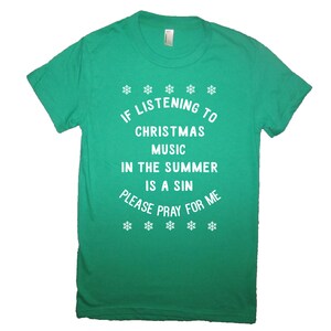 Womens als luisteren naar de muziek van Kerstmis in de zomer een zonde is alstublieft bidden voor mij t shirt grappige schattig xmas in juli vakantie geheime santa cadeau