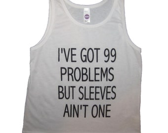 kids i've got 99 problems but sleeves ain't one tank top t shirt youth cute summer 1 sleeveless awesome unisex humor funny boys girls tee