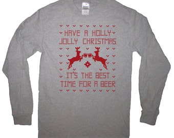 long sleeve t shirt have a holly jolly christmas its the best time for a beer funny holiday tee reindeer mens womens unisex present idea new