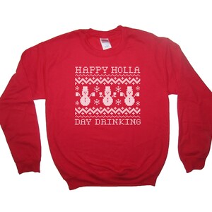 sweatshirt happy holla day drinking ugly christmas sweater top shirt funny holiday party attire mens womens cute snowman drinking beer wine