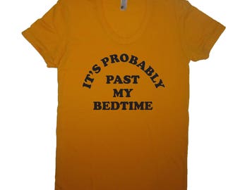 Womens Its Probably Past My Bedtime T Shirt Funny Haha Graphic