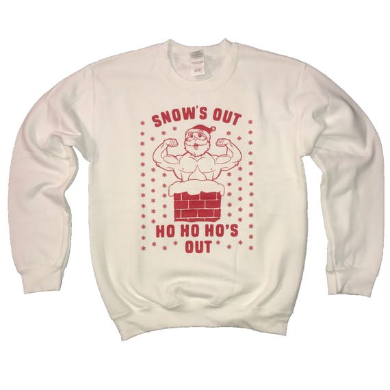 Ugly Santa Xmas Snows Out Hos Out Christmas Gift T-Shirt Ugly Santa Xmas Snows Out Hos Out Christmas Gift T-Shirt