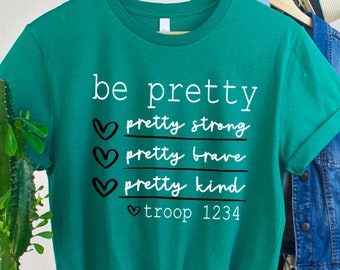 Be Pretty Troop Shirt: Cotton Unisex Fit