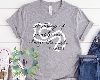 A String Of Pearls Can Change The World Troop Shirt