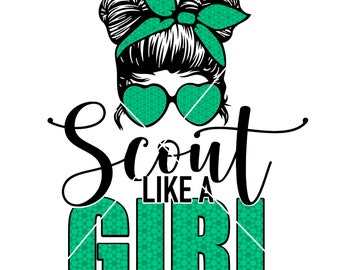 Scout Like A Girl SVG / JPEG / PNG File / Scout Like A  Girl Cut File / Scout Like A Girl