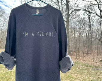 I&#39;m A Delight Sweatshirt
