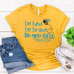 Be Brave Be Kind Be You Tiful Scout Troop Shirt