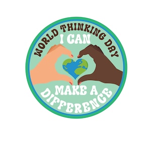 May include: A round graphic with the text "World Thinking Day" and "I Can Make a Difference." Two hands, one light-skinned and one dark-skinned, form a heart shape around a blue and green Earth. The design is on a light teal background.