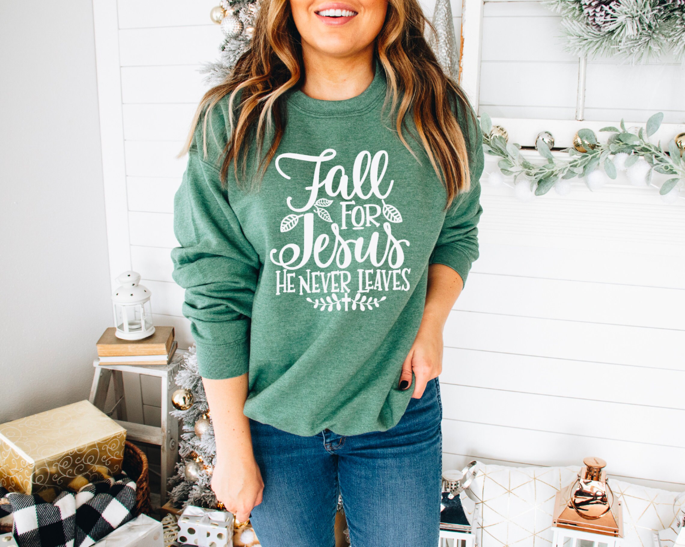 Fall for jesus he never leaves sweatshirt sales