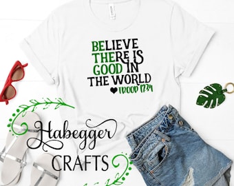 Believe There Is Good In The World Troop Shirt